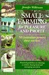Small Farming for Pleasure and Profit. 50 Australian farmers show you how