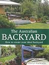 The Australian Backyard: How to Create Your Ideal Backyard