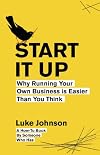Start It Up: Why Running Your Own Business is Easier Than You Think
