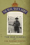 The Real 'Dad's Army': The War Diaries of Col. Rodney Foster