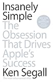 Insanely Simple The Obsession That Drives Apples Success