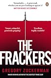 The Frackers The Outrageous Inside Story Of The New Energy Revolution