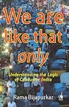 We Are Like That Only: Understanding the Logic of Consumer India