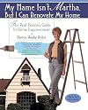 My Name Isn't Martha But I Can Renovate My Home