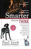 Smarter Than You Think A Revolutionary Approach To Teaching And Understanding Your Dog In Just A Few Hours