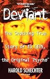 Deviant: The Shocking True Story of Ed Gein, the Original "Psycho"