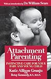 Attachment Parenting: Instinctive Care for Your Baby and Young Child