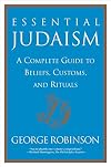 Essential Judaism: A Complete Guide to Beliefs, Customs & Rituals