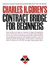 Contract Bridge for Beginners: A Simple Concise Guide on Bidding and Play for the Novice (Including Point Count Bidding)