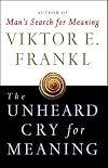 The Unheard Cry for Meaning: Psychotherapy and Humanism