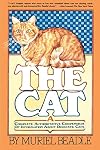 The Cat: A Complete Authoritative Compendium of Information About Domestic Cats