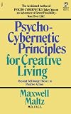 Psycho-Cybernetic Principles for Creative Living