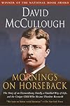 Mornings on Horseback: The Story of an Extraordinary Family, a Vanished Way of Life and the Unique Child Who Became Theodore Roosevelt