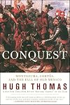 Conquest: Cortes, Montezuma, and the Fall of Old Mexico