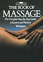 The Book of Massage: The Complete Step-by-Step Guide To Eastern And Western Techniques - Lucinda Lidell