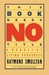 This Book Needs No Title: A Budget of Living Paradoxes (Touchstone Books)