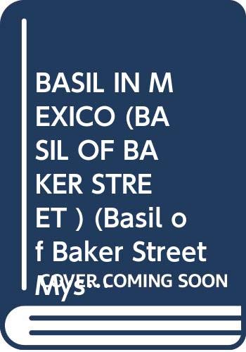 Cover of BASIL IN MEXICO (BASIL OF BAKER STREET ): BASIL IN MEXICO (Basil of Baker Street Mystery)
