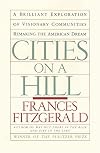 Cities on a Hill: A Brilliant Exploration of Visionary Communities Remaking the American Dream
