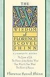The Wisdom of Florence Scovel Shinn: 4 Complete Books - Florence Scovel Shinn