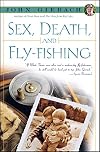 Sex, Death, and Fly-Fishing