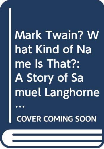 Cover of Mark Twain? What Kind of Name Is That?