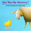 Are You My Mommy?