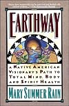 Earthway: A Native American Visionary's Path to Total Mind, Body, and Spirit Health (Religion and Spirituality)