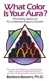 What Color Is Your Aura?: Personality Spectrums for Understanding and Growth