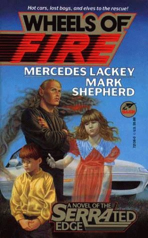 Wheels of Fire (By: Mercedes Lackey,Mark Shepherd) cover