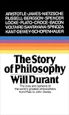 The Story of Philosophy: The Lives and Opinions of the World's Greatest Philosophers