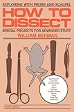 How To Dissect Exploring With Probe And Scalpel Special Projects For Advanced Study
