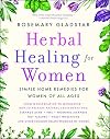 Herbal Healing for Women: Simple Home Remedies for Women of All Ages