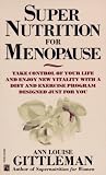 Super Nutrition for Menopause: Take Control of Your Life Now and Enjoy New Vitality