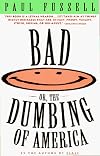 BAD, or, The dumbing of America