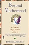 Beyond Motherhood: Choosing a Life Without Children