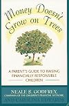 Money Doesn't Grow On Trees: A Parent's Guide to Raising Financially Responsible Children