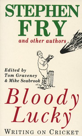 Bloody Lucky: Writing on Cricket book cover
