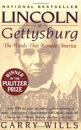 Lincoln at Gettysburg: The Words that Remade America by Garry Wills