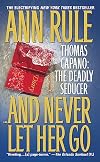 βAnd Never Let Her Go: Thomas Capano, the Deadly Seducer
