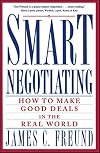 Smart Negotiating: How to Make Good Deals in the Real World