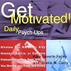 Get Motivated!: Daily Psych-Ups