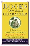 Books That Build Character A Guide To Teaching Your Child Moral Values Through Stories