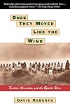 Once They Moved Like The Wind : Cochise, Geronimo, And The Apache Wars