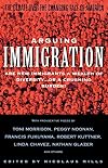 Arguing Immigration: The Debate Over the Changing Face of America
