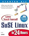 Sams Teach Yourself SuSE Linux in 24 Hours Starter Kit