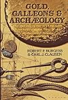 Gold, galleons, and archaeology : a history of the 1715 Spanish plate fleet and the true story of the great Florida treasure find