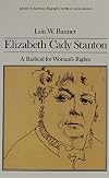Elizabeth Cady Stanton: A Radical for Women's Rights (Library of American Biography Series)