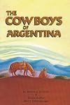 The Cowboys of Argentina (Scott Foresman Reading, Leveled Reader 103B)