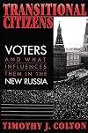 Transitional Citizens: Voters and What Influences Them in the New Russia
