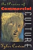 In Praise Of Commercial Culture